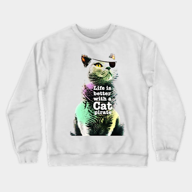 Life is better with a cat pirate Crewneck Sweatshirt by hsf